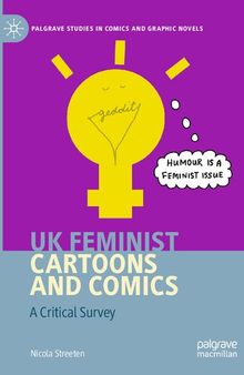 UK Feminist Cartoons and Comics: A Critical Survey (Palgrave Studies in Comics and Graphic Novels)