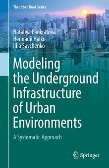 Modeling the Underground Infrastructure of Urban Environments: A Systematic Approach (The Urban Book Series)