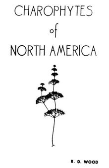 Charophytes of North America: A Guide to the Species of Charophyta of North America, Central America, and the West Indies
