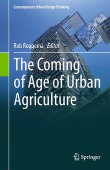 The Coming of Age of Urban Agriculture (Contemporary Urban Design Thinking)