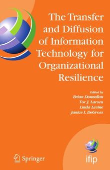 The Transfer and Diffusion of Information Technology for Organizational Resilience: IFIP TC8 WG 8.6 International Working Conference, June 7-10, 2006, ... and Communication Technology, 206)