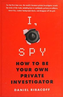 I, Spy: How to be Your Own Private Investigator