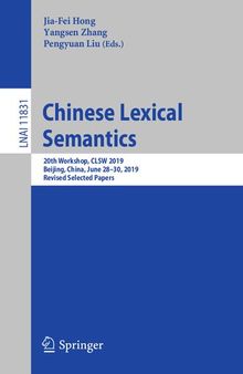 Chinese Lexical Semantics: 20th Workshop, CLSW 2019, Beijing, China, June 28–30, 2019, Revised Selected Papers (Lecture Notes in Computer Science, 11831)