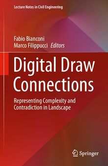 Digital Draw Connections: Representing Complexity and Contradiction in Landscape (Lecture Notes in Civil Engineering, 107)