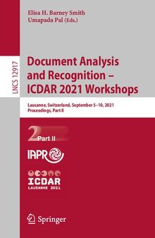 Document Analysis and Recognition – ICDAR 2021 Workshops: Lausanne, Switzerland, September 5–10, 2021, Proceedings, Part II (Image Processing, Computer Vision, Pattern Recognition, and Graphics)