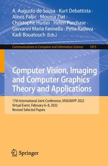Computer Vision, Imaging and Computer Graphics Theory and Applications: 17th International Joint Conference, VISIGRAPP 2022, Virtual Event, February ... in Computer and Information Science)