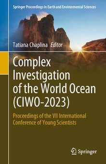 Complex Investigation of the World Ocean (CIWO-2023): Proceedings of the VII International Conference of Young Scientists (Springer Proceedings in Earth and Environmental Sciences)