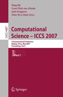 Computational Science - ICCS 2007: 7th International Conference, Beijing China, May 27-30, 2007, Proceedings, Part I (Lecture Notes in Computer Science, 4487)