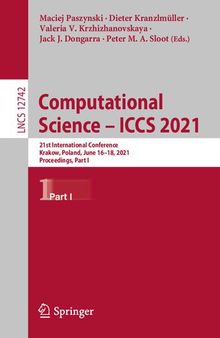 Computational Science – ICCS 2021: 21st International Conference, Krakow, Poland, June 16–18, 2021, Proceedings, Part I (Theoretical Computer Science and General Issues)