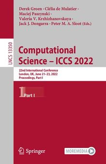 Computational Science – ICCS 2022: 22nd International Conference, London, UK, June 21–23, 2022, Proceedings, Part I (Lecture Notes in Computer Science)