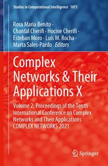 Complex Networks & Their Applications X: Volume 2, Proceedings of the Tenth International Conference on Complex Networks and Their Applications ... (Studies in Computational Intelligence, 1073)