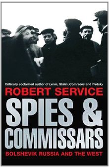 Spies Commissars: Bolshevik Russia and the West