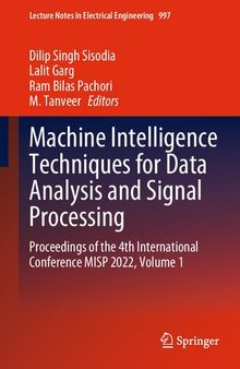 Machine Intelligence Techniques for Data Analysis and Signal Processing: Proceedings of the 4th International Conference MISP 2022, Volume 1