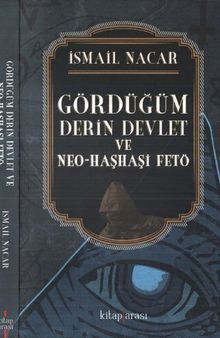 Gördüğüm Derin Devlet ve Neo-Haşhaşi Fetö