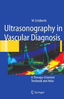 Ultraschall in der Gefäßdiagnostik: Therapieorientiertes Lehrbuch und Atlas