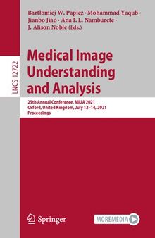Medical Image Understanding and Analysis: 25th Annual Conference, MIUA 2021, Oxford, United Kingdom, July 12–14, 2021, Proceedings