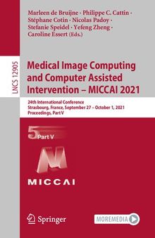 Medical Image Computing and Computer Assisted Intervention – MICCAI 2021: 24th International Conference, Strasbourg, France, September 27 – October 1, 2021, Proceedings, Part V