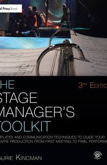 The Stage Manager's Toolkit: Templates and Communication Techniques to Guide Your Theatre Production from First Meeting to Final Performance (The Focal Press Toolkit Series)