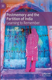 Postmemory and the Partition of India : Learning to Remember