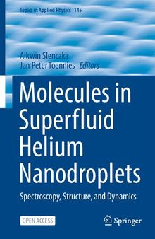 Molecules in Superfluid Helium Nanodroplets: Spectroscopy, Structure, and Dynamics (Topics in Applied Physics, 145)
