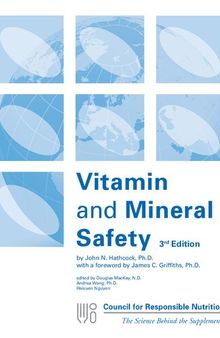 Vitamin and Mineral Safety , 3rd edition 2014 ( Council for Responsible Nutrition CRN)