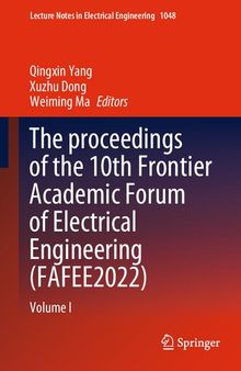 The proceedings of the 10th Frontier Academic Forum of Electrical Engineering (FAFEE2022): Volume I (Lecture Notes in Electrical Engineering, 1048)
