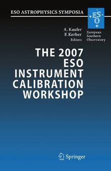 The 2007 ESO Instrument Calibration Workshop: Proceedings of the ESO Workshop held in Garching, Germany, 23-26 January 2007 (ESO Astrophysics Symposia)