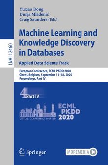 Machine Learning and Knowledge Discovery in Databases: Applied Data Science Track: European Conference, ECML PKDD 2020, Ghent, Belgium, September ... Part IV (Lecture Notes in Computer Science)