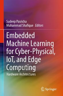 Embedded Machine Learning for Cyber-Physical, IoT, and Edge Computing: Hardware Architectures