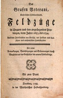 Des Grafen Veterani, Kaiserlichen Feldmarschalls, Feldzüge in Ungarn und den angränzenden Provinzen, vom Jahre 1683 bis 1694