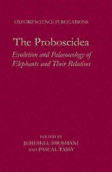 The Proboscidea: Evolution and Palaeoecology of Elephants and Their Relatives