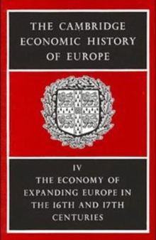 The Cambridge Economic History of Europe: IV The Economy of Expanding Europe on the 16th and 17th Centuries