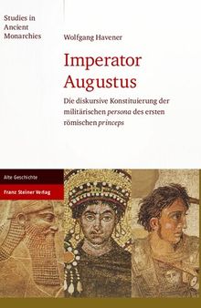 Imperator Augustus: Die diskursive Konstituierung der militärischen persona des ersten römischen princeps