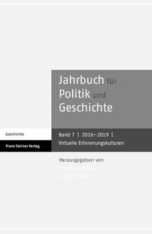 Jahrbuch für Politik und Geschichte 7 (2016–2019): Virtuelle Erinnerungskulturen
