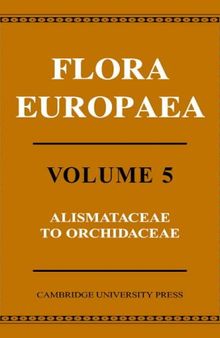 Flora Europaea, Vol. 5: Alismataceae to Orchidaceae (Monocotyledones)