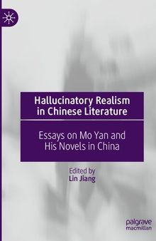 Hallucinatory Realism in Chinese Literature: Essays on Mo Yan and His Novels in China
