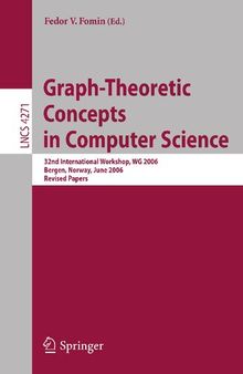 Graph-Theoretic Concepts in Computer Science: 32nd International Workshop, WG 2006, Bergen, Norway, June 22-23, 2006, Revised Papers (Lecture Notes in Computer Science, 4271)