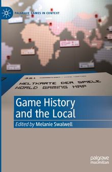 Game History and the Local (Palgrave Games in Context)