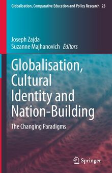 Globalisation, Cultural Identity and Nation-Building: The Changing Paradigms (Globalisation, Comparative Education and Policy Research, 23)