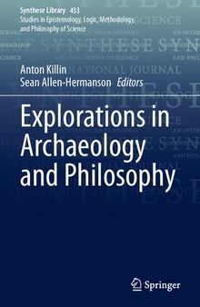 Explorations in Archaeology and Philosophy (Synthese Library, 433)