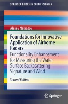 Foundations for Innovative Application of Airborne Radars: Functionality Enhancement for Measuring the Water Surface Backscattering Signature and Wind (SpringerBriefs in Earth Sciences)