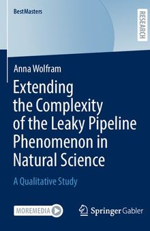 Extending the Complexity of the Leaky Pipeline Phenomenon in Natural Science: A Qualitative Study (BestMasters)