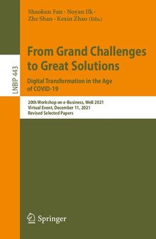 From Grand Challenges to Great Solutions: Digital Transformation in the Age of COVID-19: 20th Workshop on e-Business, WeB 2021, Virtual Event, ... Notes in Business Information Processing)