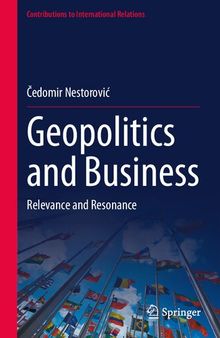 Geopolitics and Business: Relevance and Resonance (Contributions to International Relations)