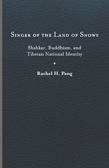 Singer of the Land of Snows: Shabkar, Buddhism, and Tibetan National Identity (Traditions and Transformations in Tibetan Buddhism)
