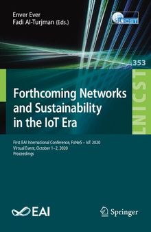 Forthcoming Networks and Sustainability in the IoT Era: First EAI International Conference, FoNeS – IoT 2020, Virtual Event, October 1-2, 2020, ... and Telecommunications Engineering)
