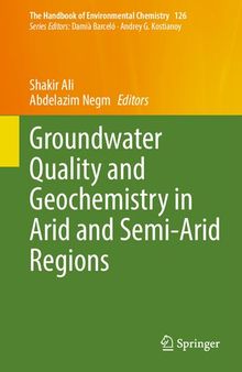 Groundwater Quality and Geochemistry in Arid and Semi-Arid Regions (The Handbook of Environmental Chemistry, 126)
