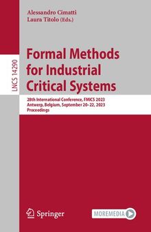 Formal Methods for Industrial Critical Systems: 28th International Conference, FMICS 2023, Antwerp, Belgium, September 20–22, 2023, Proceedings (Lecture Notes in Computer Science)