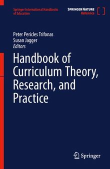 Handbook of Curriculum Theory, Research, and Practice (Springer International Handbooks of Education)