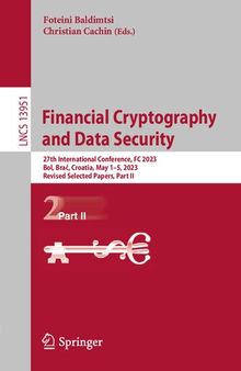 Financial Cryptography and Data Security: 27th International Conference, FC 2023, Bol, Brač, Croatia, May 1–5, 2023, Revised Selected Papers, Part II (Lecture Notes in Computer Science)